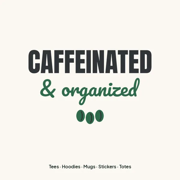 "Caffeinated and Organized" design for light products