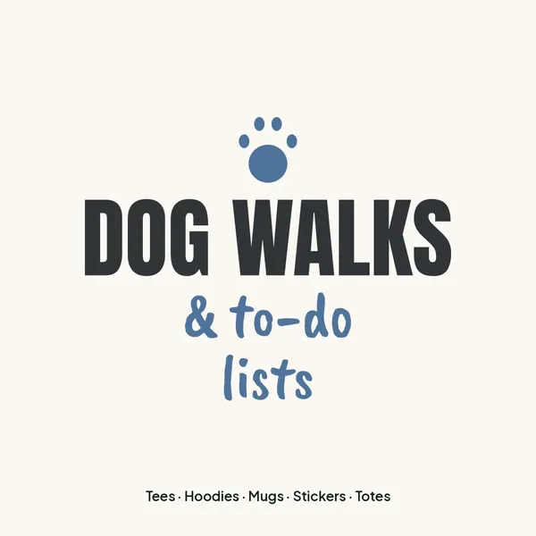 "Dog Walks and To-Do Lists" design for light products