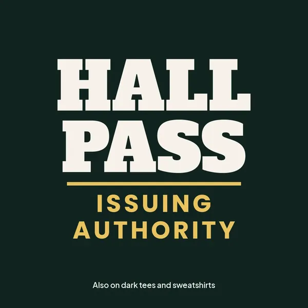 "Hall Pass Issuing Authority" design for dark products