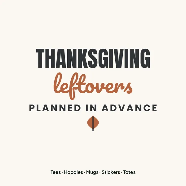 "Thanksgiving Leftovers Planned in Advance" design for light products